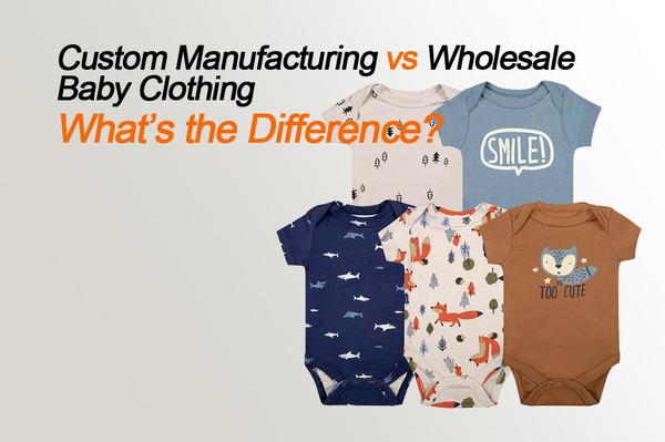 Custom Manufacturing vs Wholesale Baby Clothing: Whats the Difference?
